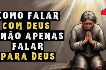 Sua Prática de Oração está Díficil? Um Guia Rápido Sobre Como Falar COM Deus e não PARA Deus