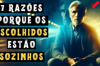 Por Essa Razão que os Escolhidos estão sozinhos, sem amigos e sem relacionamentos