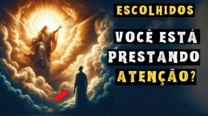 ESCOLHIDOS: 4 ações que Deus realiza quando ELE TE ESCOLHE
