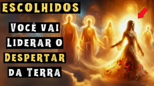 ESCOLHIDOS: Você vai Liderar o Despertar Espiritual da Terra