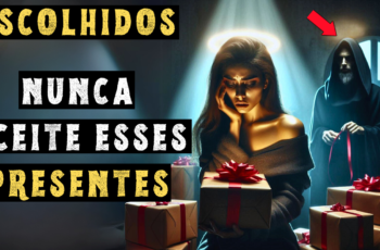 ESCOLHIDOS: 6 Presentes que NUNCA Devem Ser Aceitos | Sob NENHUMA Circunstância