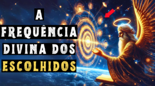 A Frequência Divina Alcançada Apenas Pelos Escolhidos
