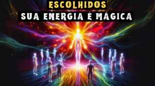 ESCOLHIDOS: A Magia QUE EXISTE DENTRO DE VOCÊ & Como ATIVÁ-LA | ENERGIA = MAGIA