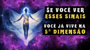 Sinais de que você já está vivendo na Quinta Dimensão